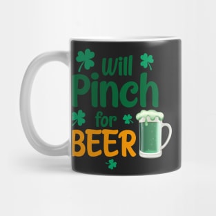 Will pinch for beer - funny saying for St. Partick's Day. Mug